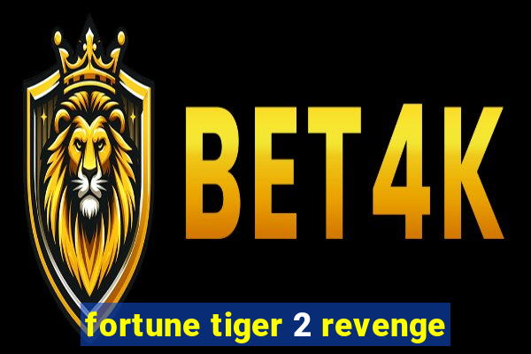 fortune tiger 2 revenge